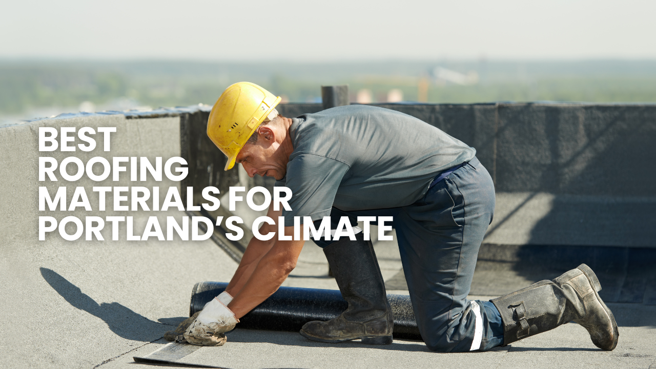 How to Choose Roofing Materials (Shingles, Metal, Membrane) in Portland’s Climate