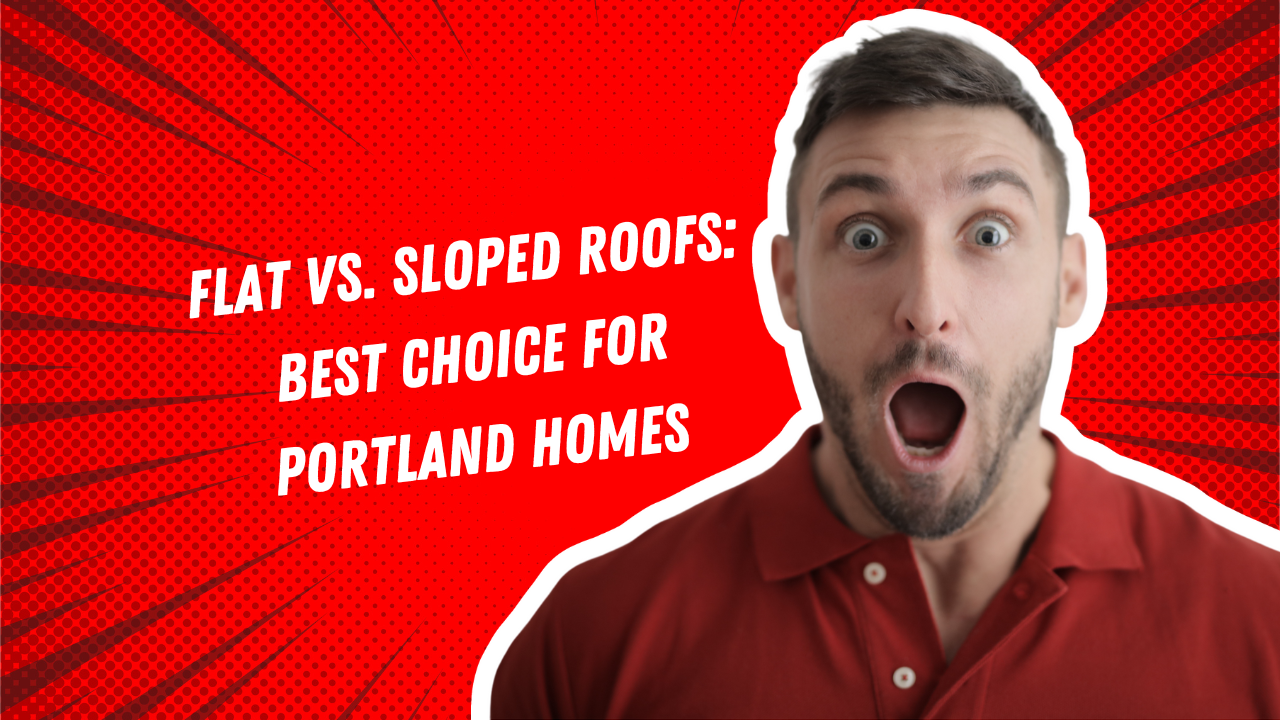 Flat Roof vs. Sloped Roof in Portland: Which Is Right for Your Home?