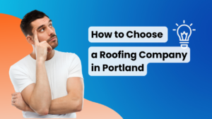 How to Choose a Roofing Company in Portland: 10 Questions Smart Homeowners Ask